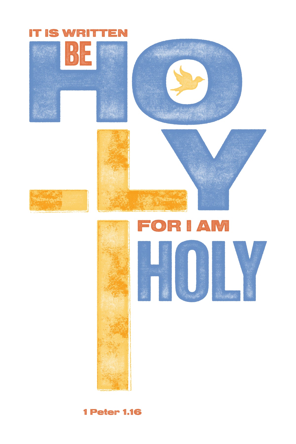 Distressed 1 Peter 1:16 poster with a yellow cross integrated into blue and orange typography.