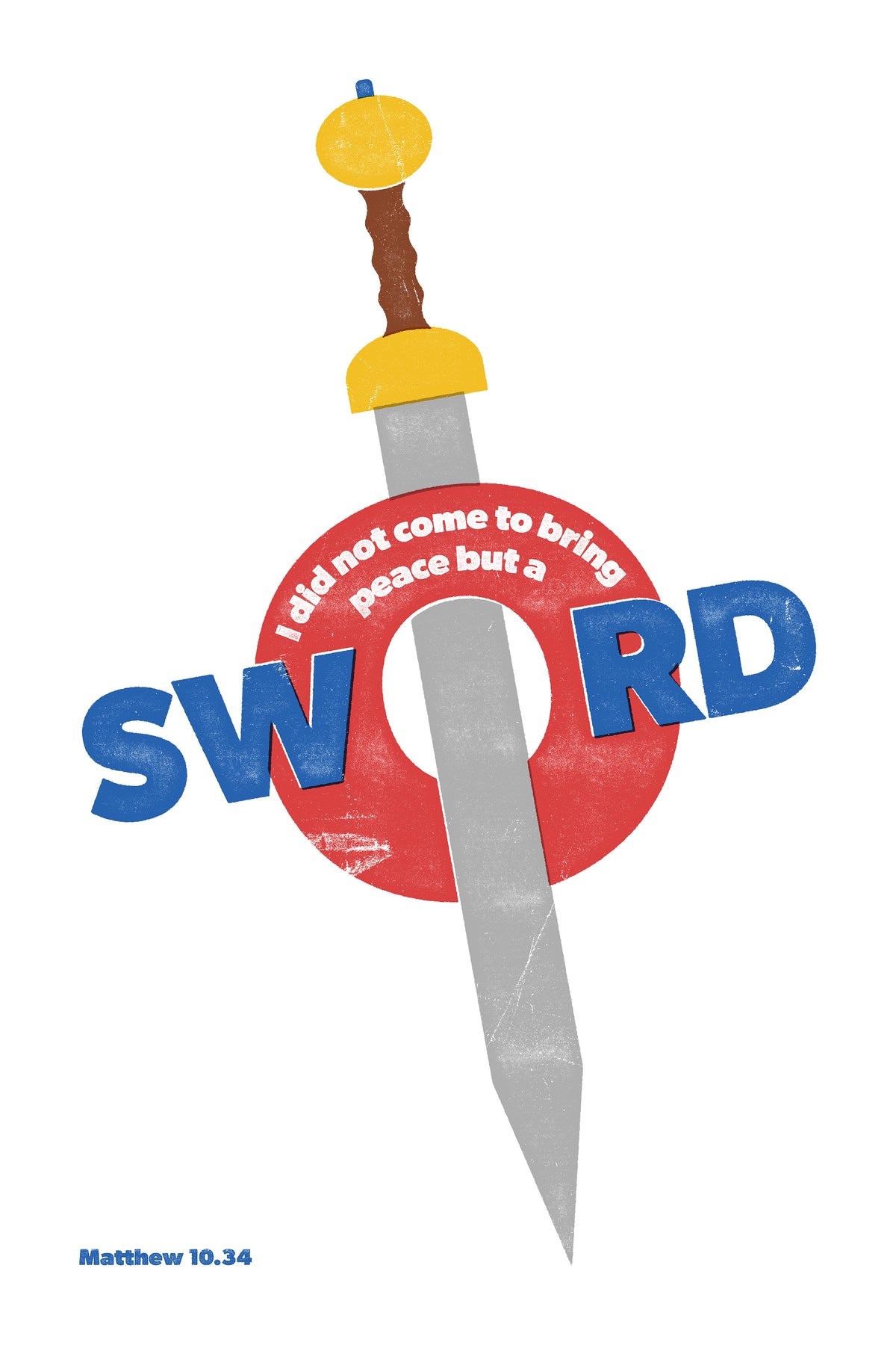 Distressed Matthew 10:34 poster with an ancient Roman sword piercing a red letter O in the word 'SWORD'.