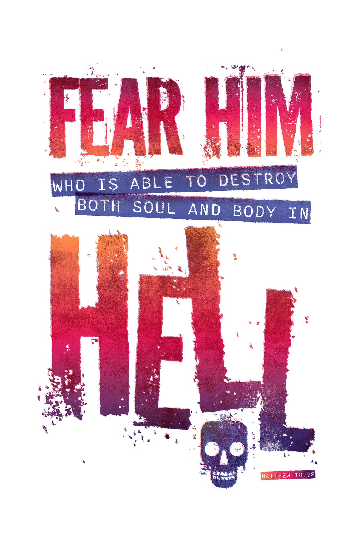 Distressed Matthew 10:28 poster with eroded red and purple typography and a matching decayed skull illustration.