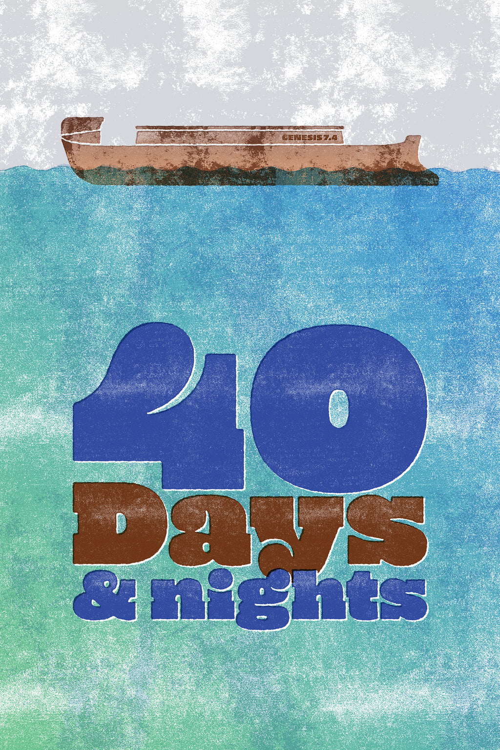 Blue and brown distressed poster of Genesis 7:4, featuring Noah's ark floating on water above bold text.