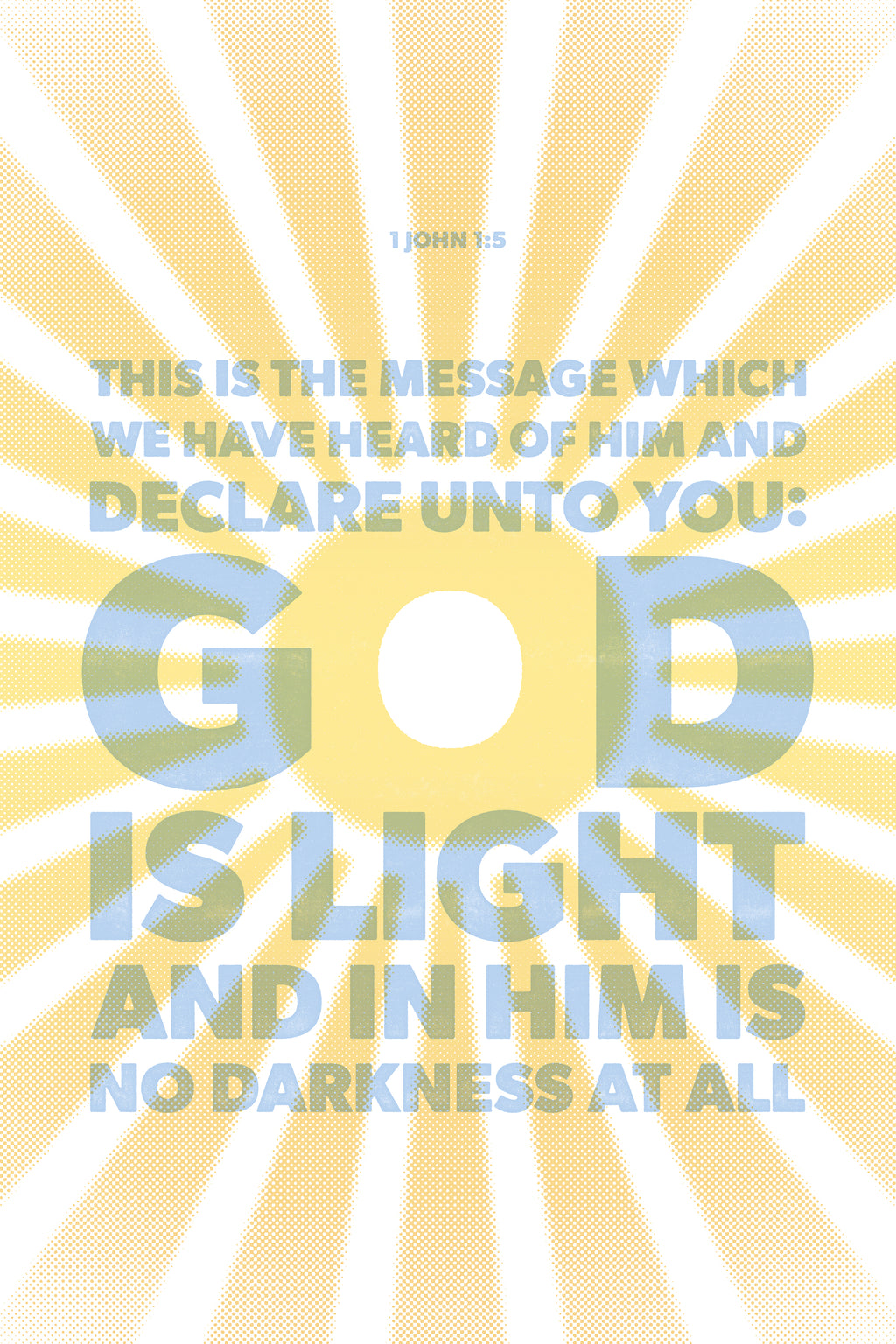 Distressed poster print, with light blue type, of 1 John 1:5, featuring a yellow 'O' in 'God' with emanating light rays.