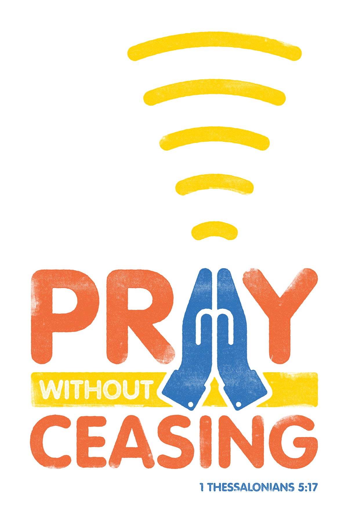 Orange, blue, and white distressed poster print of 1 Thessalonians 5:17, featuring stylized praying hands with a signal rising from them.