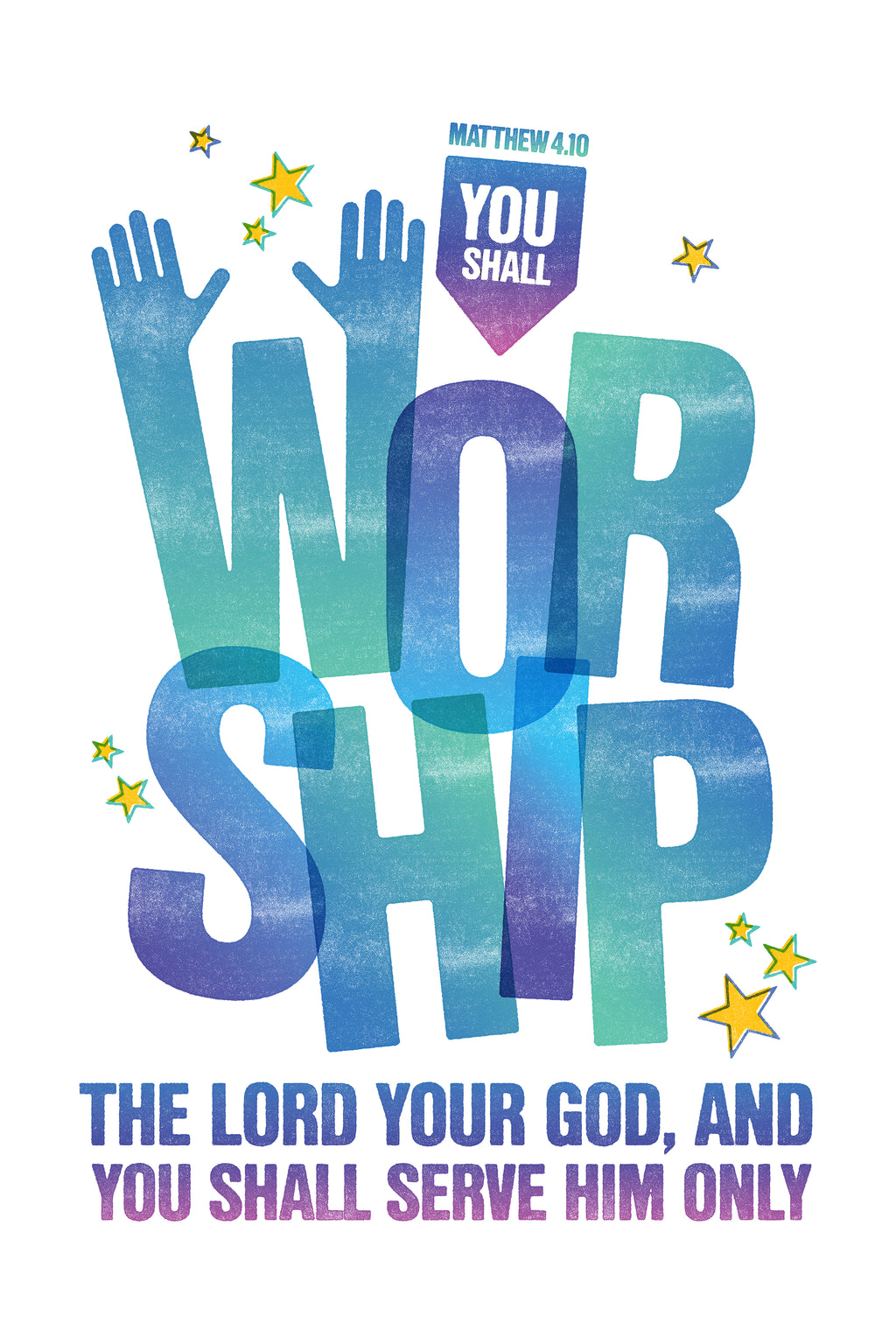 Blue, green, and purple distressed poster print of Matthew 4:10, featuring hands rising and stars graphic.