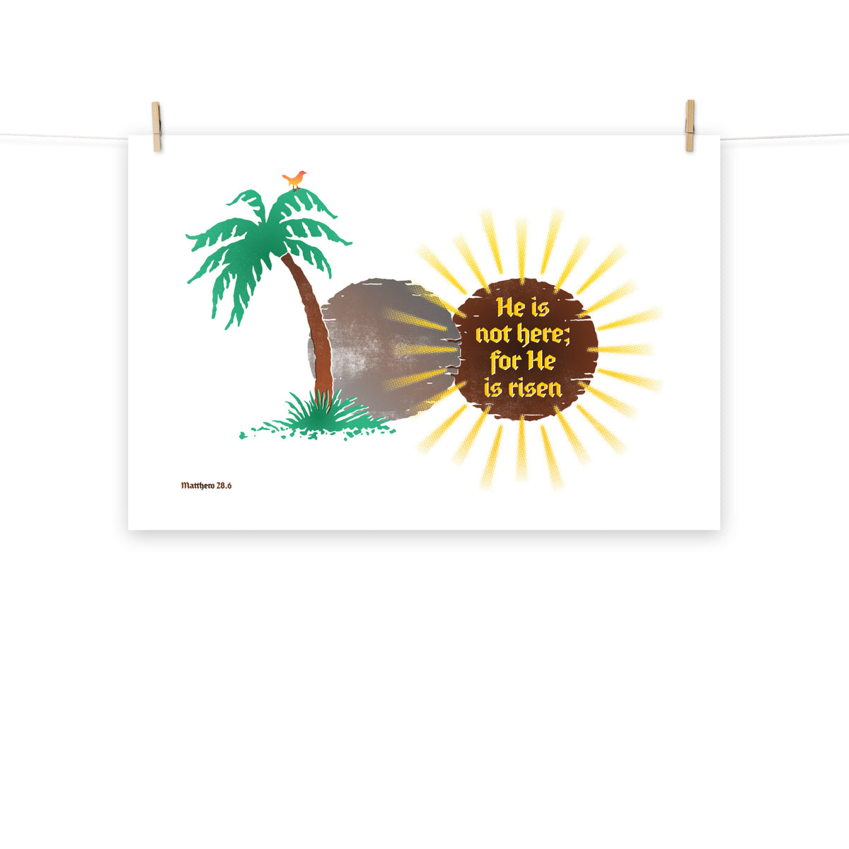 Full view of the Matthew 28:6 poster scroll, hung by wooden clips and rope, showing the complete design.