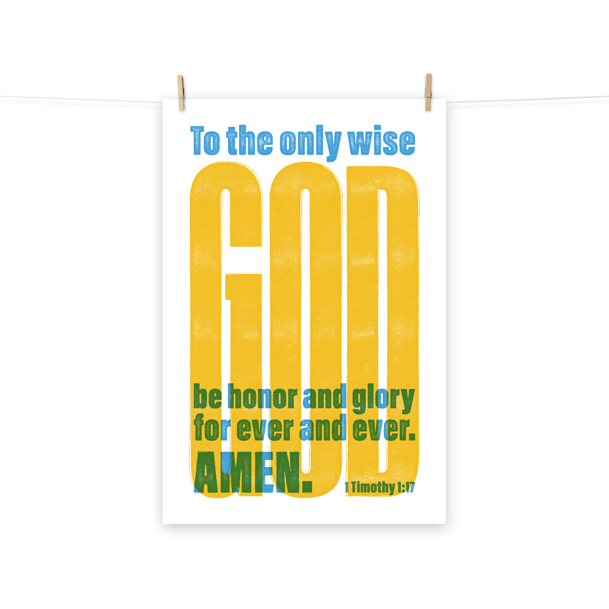 Full view of the 1 Timothy 1:17 poster scroll, hung by wooden clips and rope, showing the complete design.