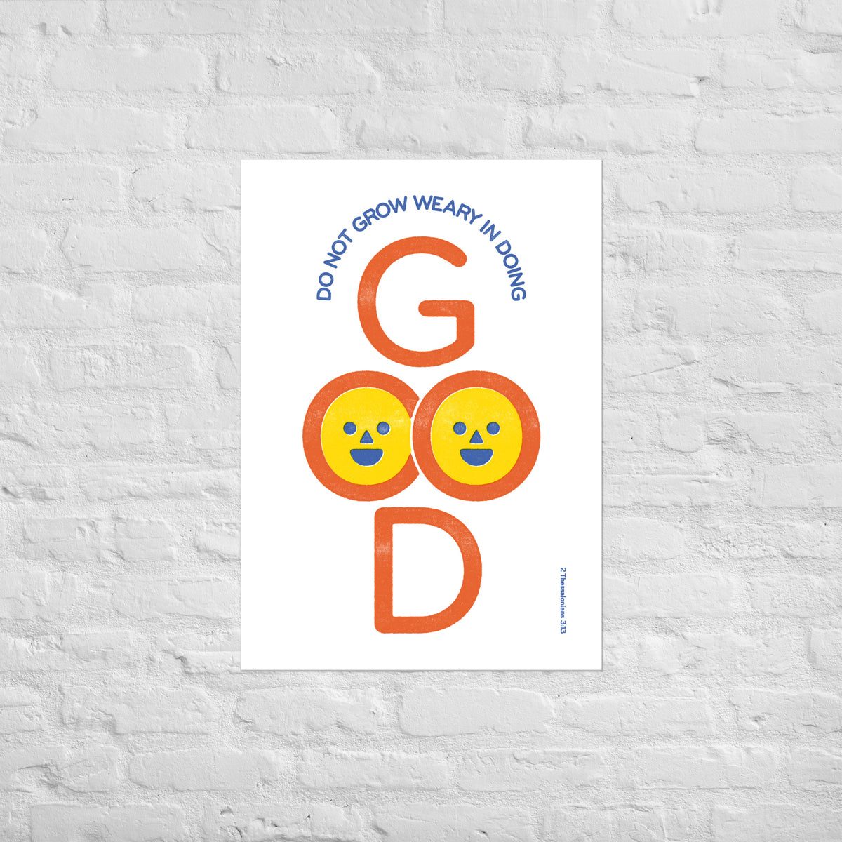 2 Thessalonians 3:13 print mounted directly on a white brick wall for a frameless, modern look.