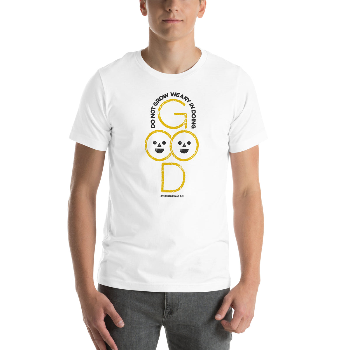 Full view of 2 Thessalonians 3:13 t-shirt on male model showing complete graphic design.